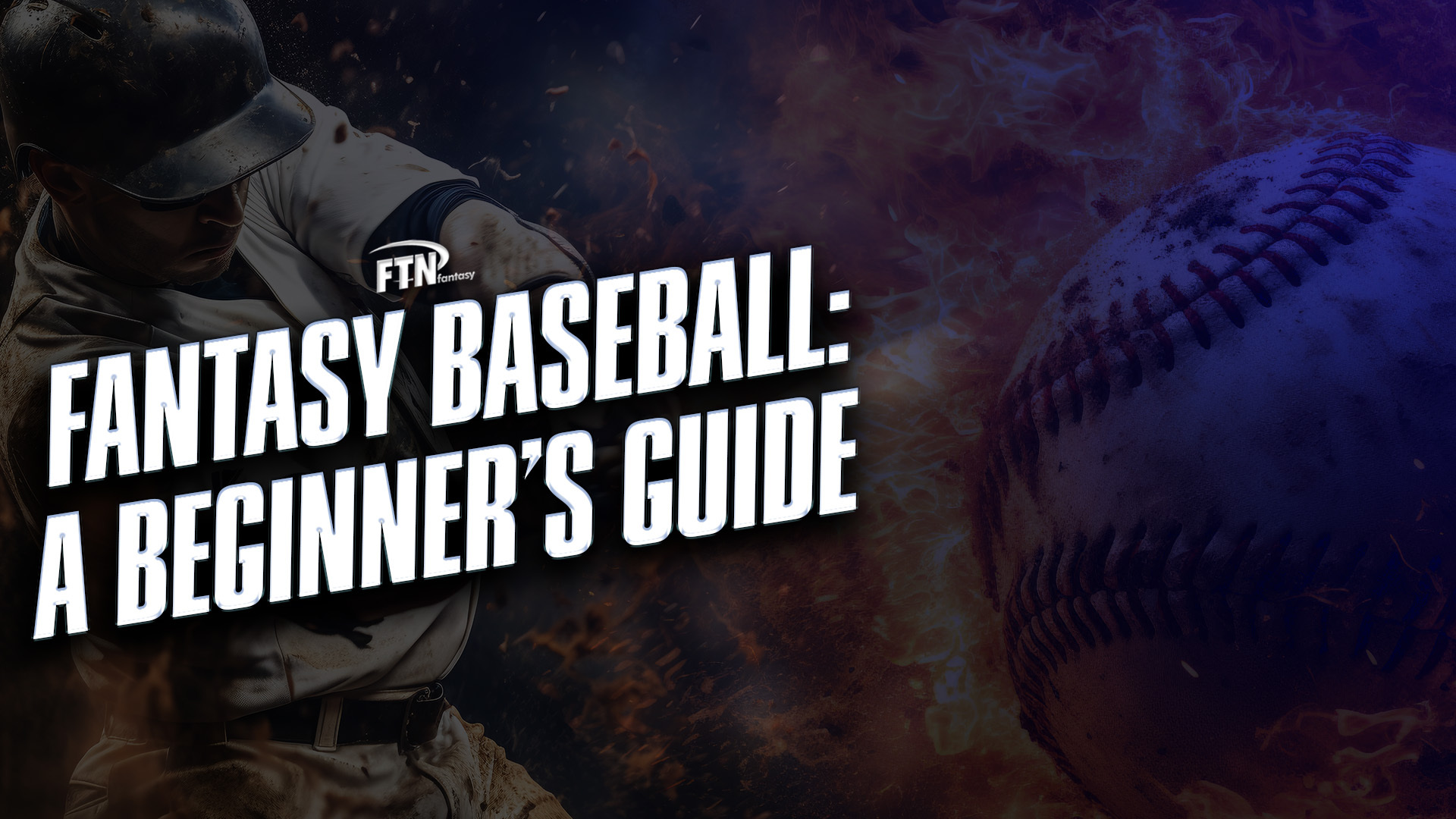Fanasty baseball for beginners: Everything you need to know to get started and win!