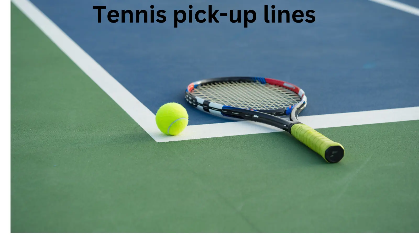 How to use tennis pick up lines to win her heart? Try these amazing tips that will help you succeed on your first date.